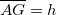 \overline{AG}=h