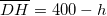 \overline{D'H'}=400-h