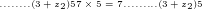 ........(3+z_{2})57 \times 5 = 7.........(3+z_{2})5 ........(3+z_{2})57 \times 5 = 7.........(3+z_{2})5
